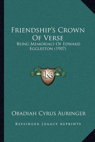 Friendship's Crown Of Verse: Being Memorials Of Edward Eggleston (1907)