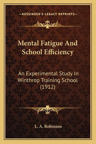 Mental Fatigue And School Efficiency: An Experimental Study In Winthrop Training School (1912)