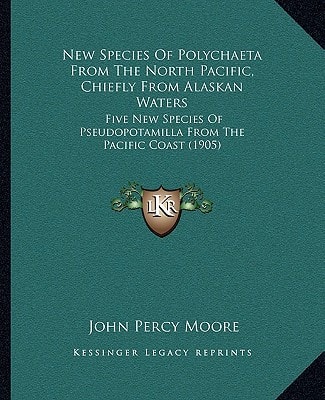 New Species Of Polychaeta From The North Pacific, Chiefly From Alaskan Waters: Five New Species Of Pseudopotamilla From The Pacific Coast (1905)