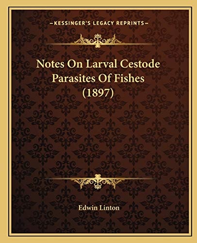 Notes On Larval Cestode Parasites Of Fishes (1897)