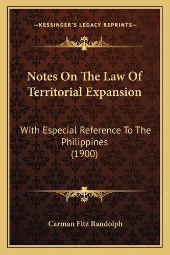 Notes On The Law Of Territorial Expansion: With Especial Reference To The Philippines (1900)