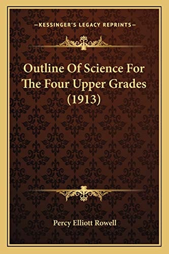 Outline Of Science For The Four Upper Grades (1913)