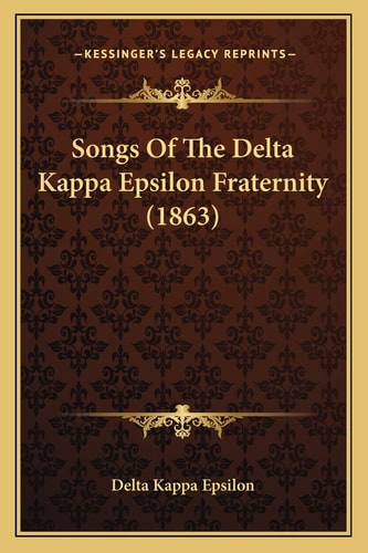 Songs Of The Delta Kappa Epsilon Fraternity (1863)