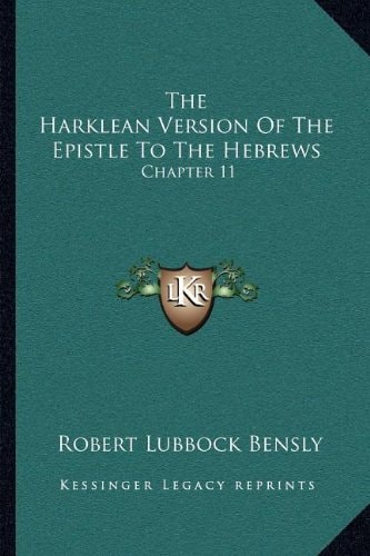 The Harklean Version Of The Epistle To The Hebrews: Chapter 11:28 To 13:25 (1889)