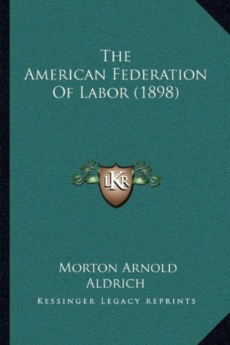 The American Federation Of Labor (1898)