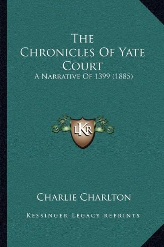 The Chronicles Of Yate Court: A Narrative Of 1399 (1885)