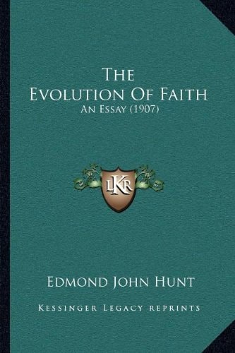 The Evolution Of Faith: An Essay (1907)