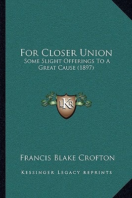 For Closer Union: Some Slight Offerings To A Great Cause (1897)