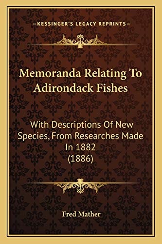 Memoranda Relating To Adirondack Fishes: With Descriptions Of New Species, From Researches Made In 1882 (1886)