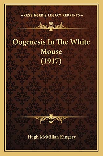 Oogenesis In The White Mouse (1917)