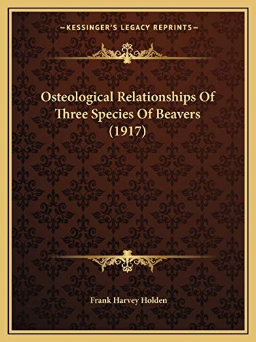 Osteological Relationships Of Three Species Of Beavers (1917)