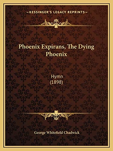 Phoenix Expirans, The Dying Phoenix: Hymn (1898)