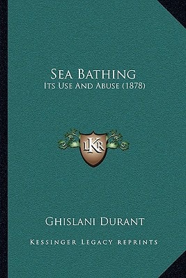 Sea Bathing: Its Use And Abuse (1878)
