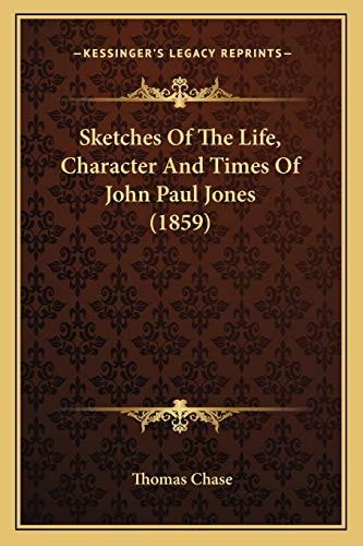 Sketches Of The Life, Character And Times Of John Paul Jones (1859)