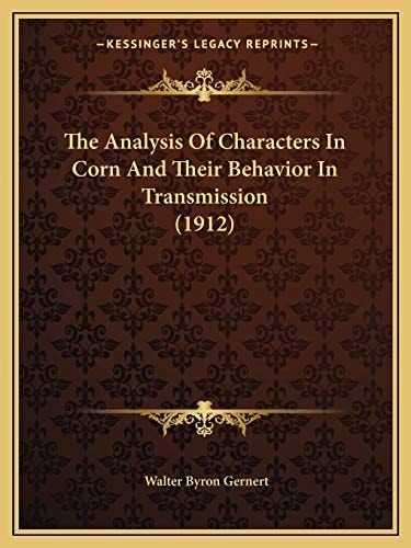 The Analysis Of Characters In Corn And Their Behavior In Transmission (1912)