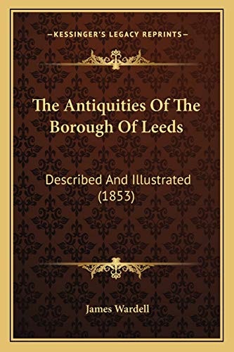 The Antiquities Of The Borough Of Leeds: Described And Illustrated (1853)