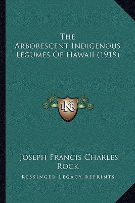 The Arborescent Indigenous Legumes Of Hawaii (1919)