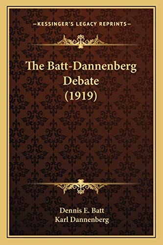 The Batt-Dannenberg Debate (1919)