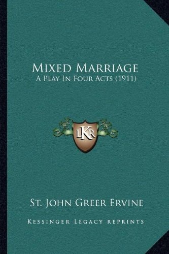 Mixed Marriage: A Play In Four Acts (1911)