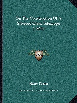 On The Construction Of A Silvered Glass Telescope (1864)