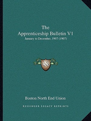 The Apprenticeship Bulletin V1: January to December, 1907 (1907)