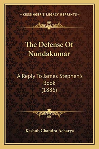 The Defense Of Nundakumar: A Reply To James Stephen's Book (1886)