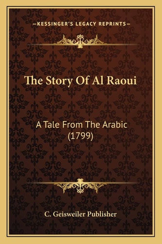 The Story Of Al Raoui: A Tale From The Arabic (1799)