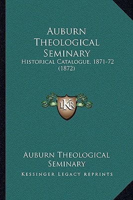 Auburn Theological Seminary: Historical Catalogue, 1871-72 (1872)