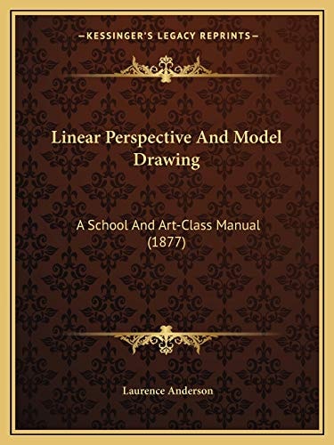 Linear Perspective And Model Drawing: A School And Art-Class Manual (1877)