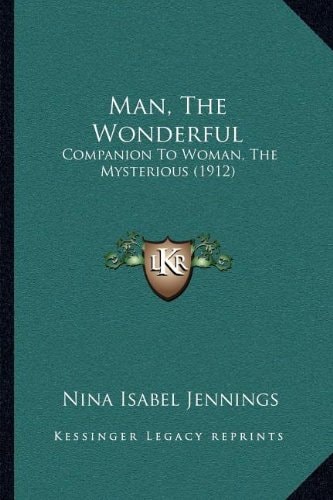 Man, The Wonderful: Companion To Woman, The Mysterious (1912)