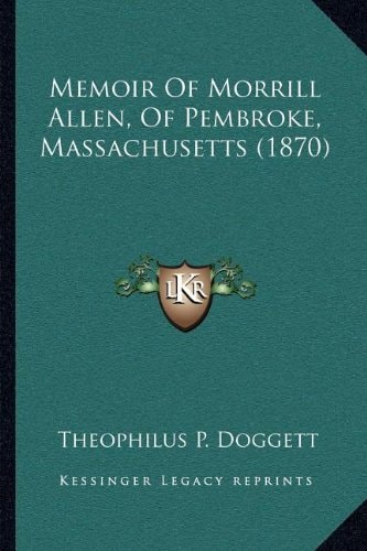 Memoir Of Morrill Allen, Of Pembroke, Massachusetts (1870)