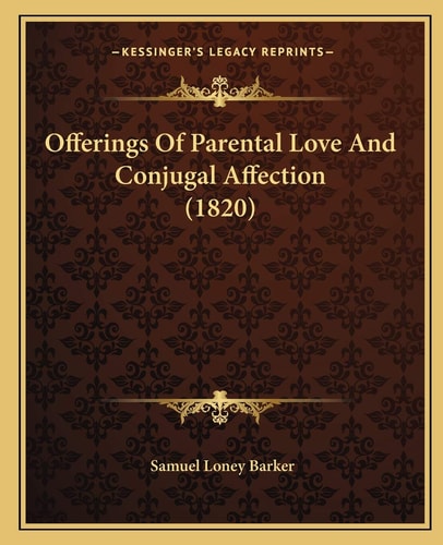 Offerings Of Parental Love And Conjugal Affection (1820)