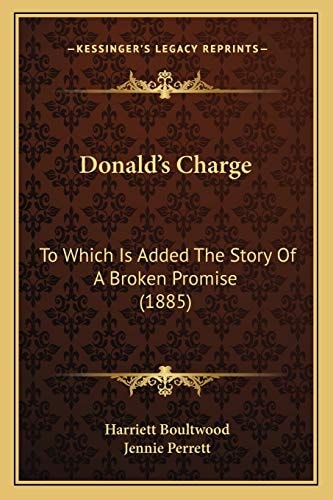 Donald's Charge: To Which Is Added The Story Of A Broken Promise (1885)