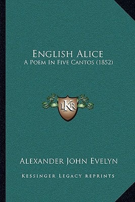 English Alice: A Poem In Five Cantos (1852)