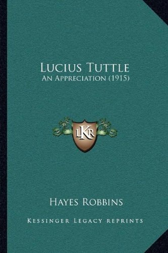 Lucius Tuttle: An Appreciation (1915)