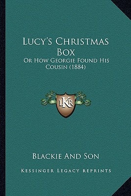 Lucy's Christmas Box: Or How Georgie Found His Cousin (1884)