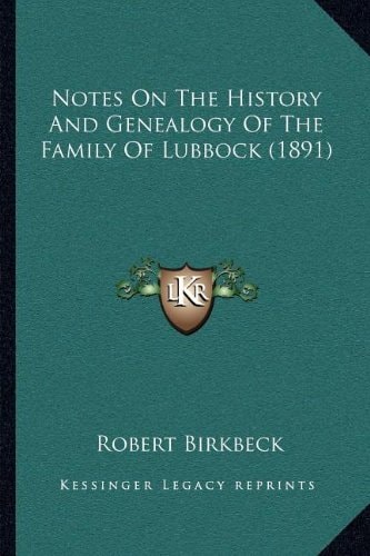 Notes On The History And Genealogy Of The Family Of Lubbock (1891)