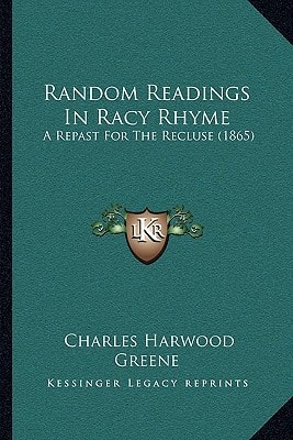 Random Readings In Racy Rhyme: A Repast For The Recluse (1865)