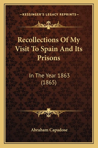 Recollections Of My Visit To Spain And Its Prisons: In The Year 1863 (1865)