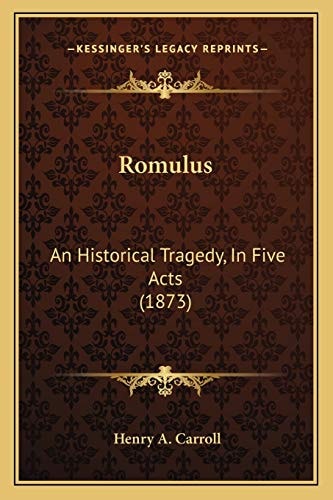Romulus: An Historical Tragedy, In Five Acts (1873)