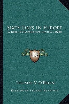 Sixty Days In Europe: A Brief Comparative Review (1890)
