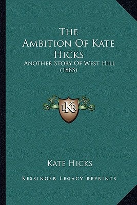 The Ambition Of Kate Hicks: Another Story Of West Hill (1883)