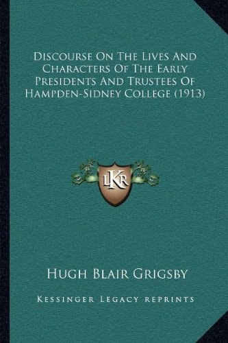 Discourse On The Lives And Characters Of The Early Presidents And Trustees Of Hampden-Sidney College (1913)
