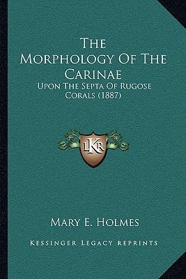 The Morphology Of The Carinae: Upon The Septa Of Rugose Corals (1887)