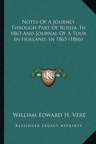 Notes Of A Journey Through Part Of Russia, In 1863 And Journal Of A Tour In Holland, In 1865 (1866)