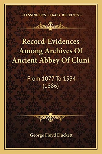 Record-Evidences Among Archives Of Ancient Abbey Of Cluni: From 1077 To 1534 (1886)