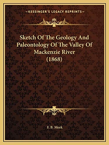 Sketch Of The Geology And Paleontology Of The Valley Of Mackenzie River (1868)