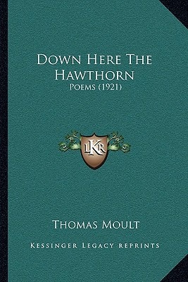 Down Here The Hawthorn: Poems (1921)