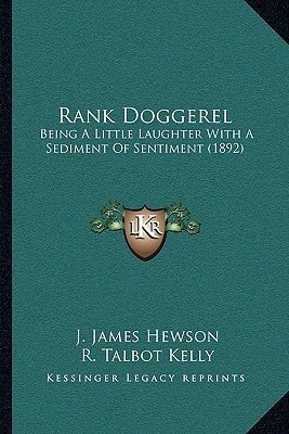 Rank Doggerel: Being A Little Laughter With A Sediment Of Sentiment (1892)