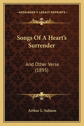 Songs Of A Heart's Surrender: And Other Verse (1895)